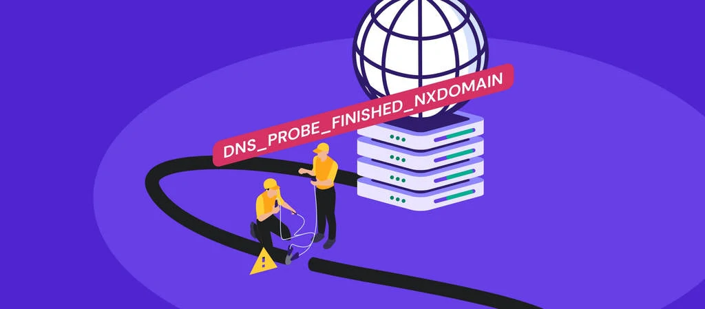 DNS_PROBE_FINISHED_NXDOMAIN: Penjelasan Error dan Cara Mengatasinya